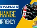 Jak zmienić walutę w Ryanair i uniknąć niekorzystnych kursów wymiany