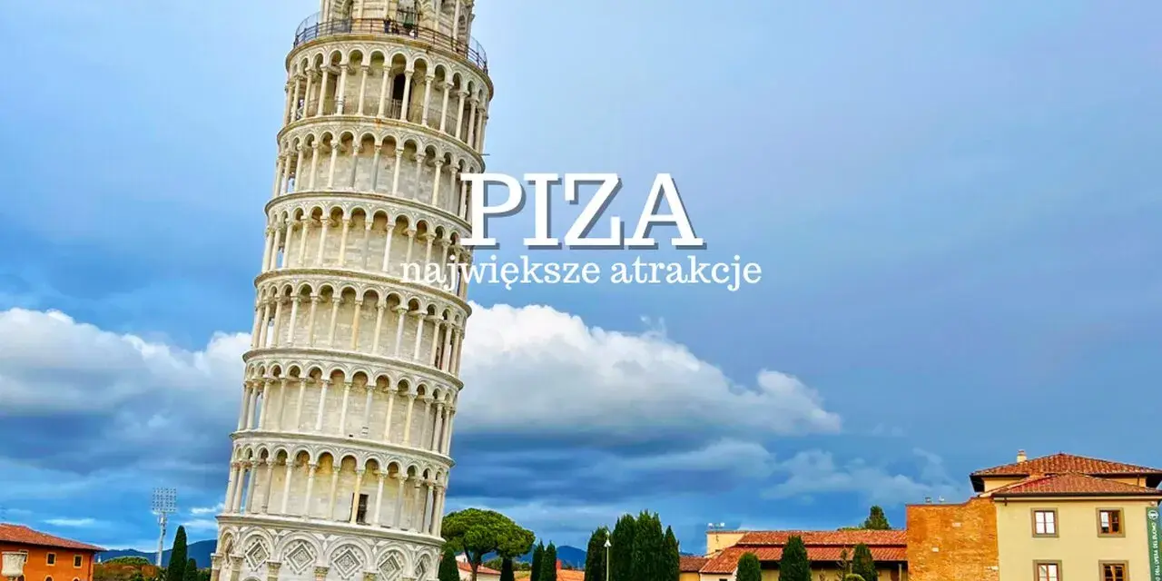 Najlepsze atrakcje we Włoszech, które musisz zobaczyć na własne oczy