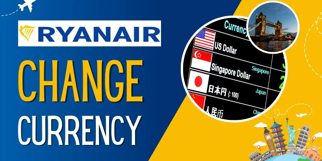 Jak zmienić walutę w Ryanair i uniknąć niekorzystnych kursów wymiany