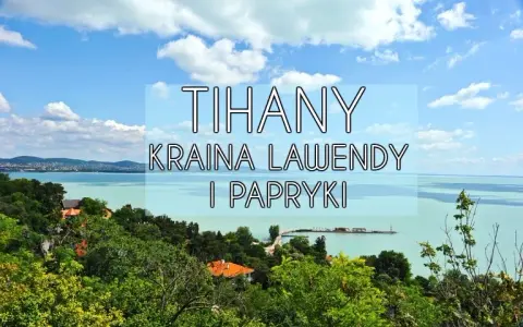 Najciekawsze atrakcje w Tihany, które musisz zobaczyć podczas wizyty