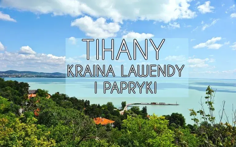 Najciekawsze atrakcje w Tihany, które musisz zobaczyć podczas wizyty