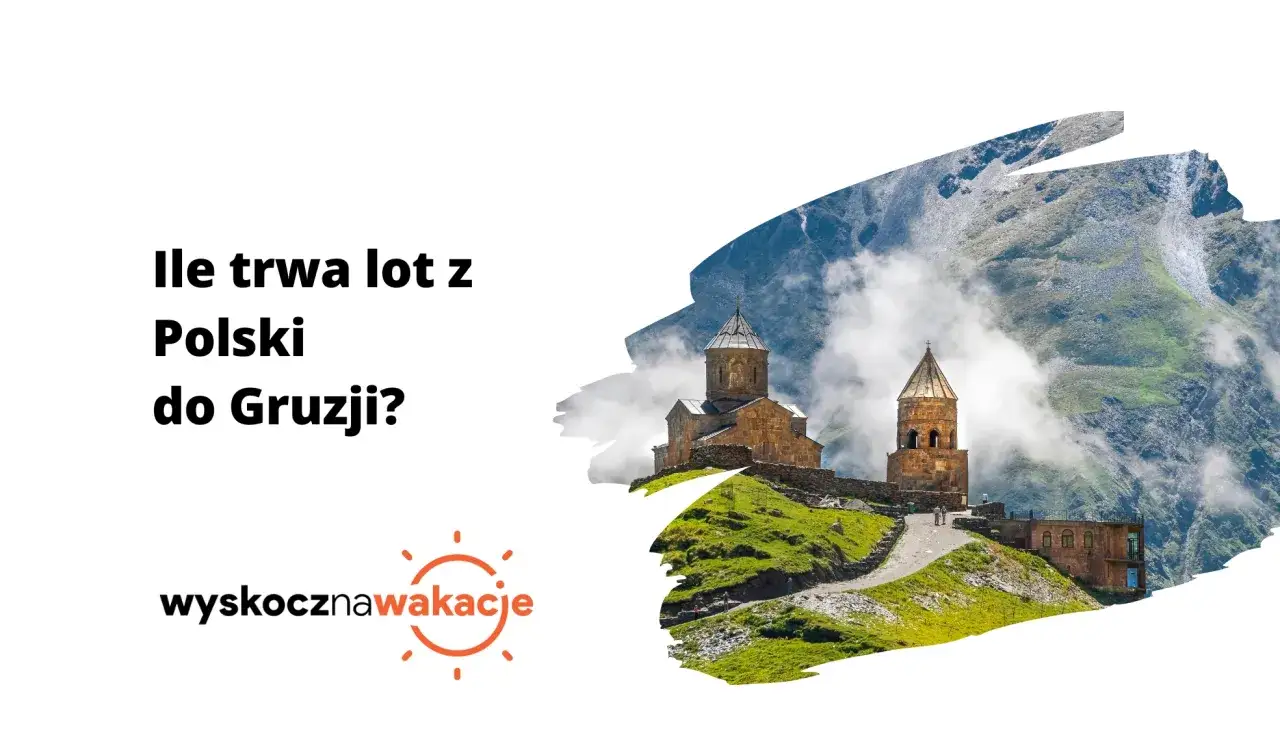 Zdjęcie Ile trwa lot do Gruzji? Sprawdź czas przelotu z Polski i więcej